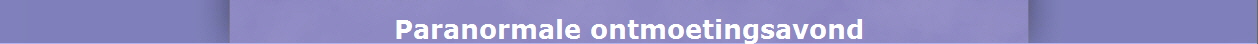 Paranormale ontmoetingsavond